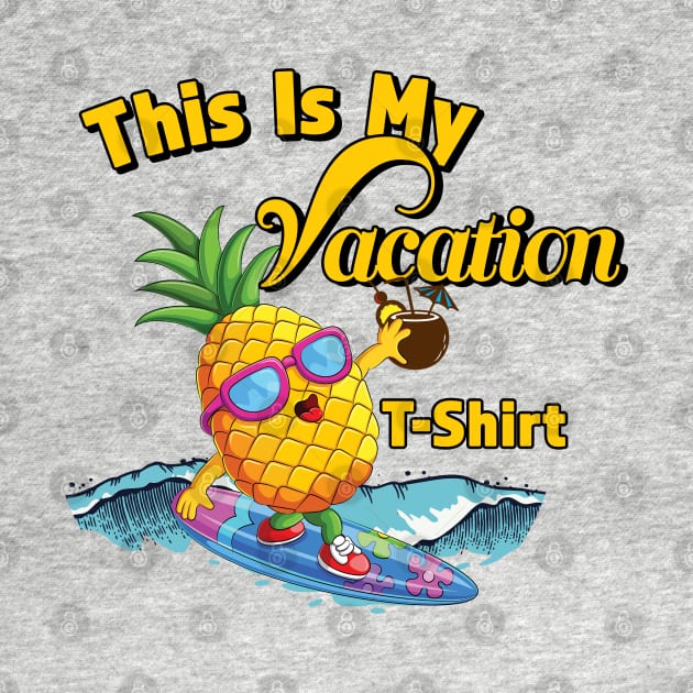 Funny Vacation Shirt - This Is My Vacation T-Shirt by RKP'sTees